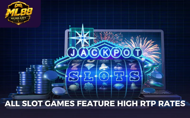 All slot games feature high RTP rates