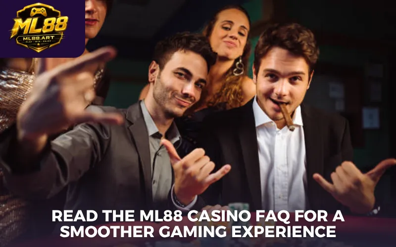 Read the ML88 casino FAQ for a smoother gaming experience
