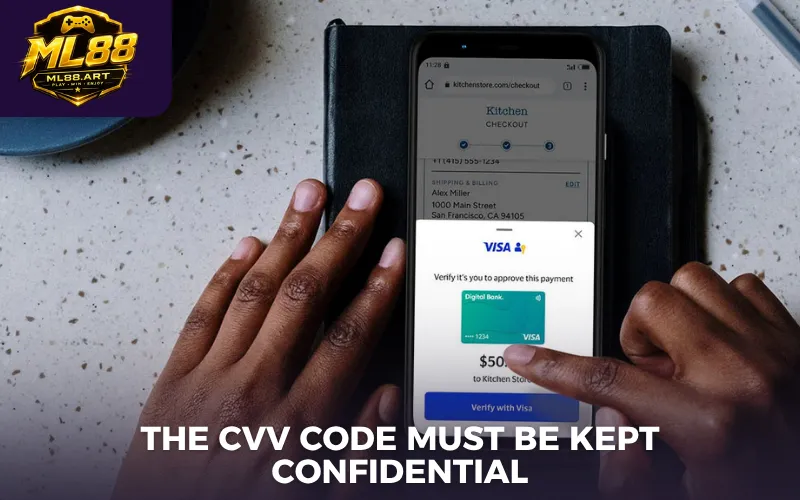 The CVV code must be kept confidential