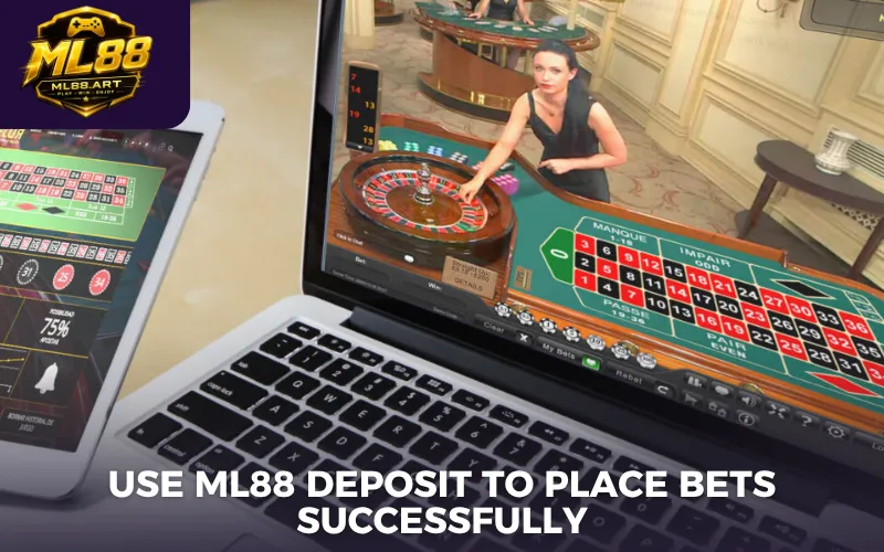 Use ML88 deposit to place bets successfully